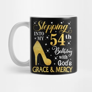 Stepping Into My 54th Birthday With God's Grace & Mercy Bday Mug